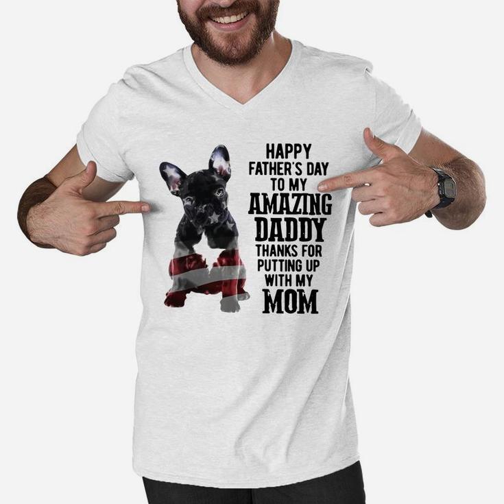 French Bulldog Happy Fathers Day To My Amazing Daddy Thanks For Putting Up Shirt Men V-Neck Tshirt