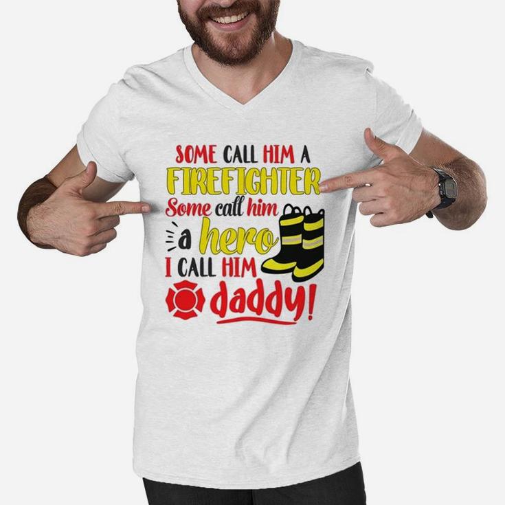 I Call Him Daddy Firefighter Father Men V-Neck Tshirt