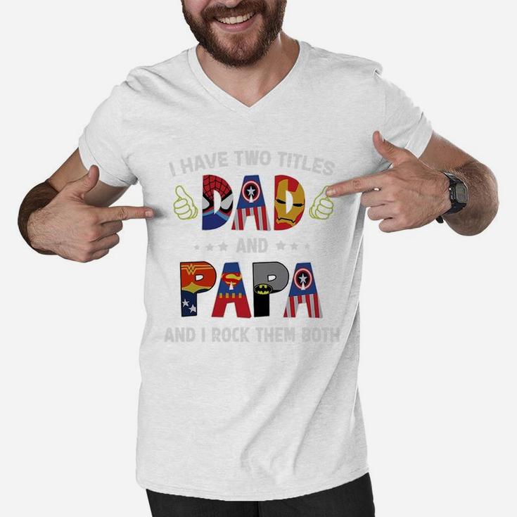 I Have Two Titles Dad And Papa And I Rock Them Both Super Heroes Shirt Men V-Neck Tshirt