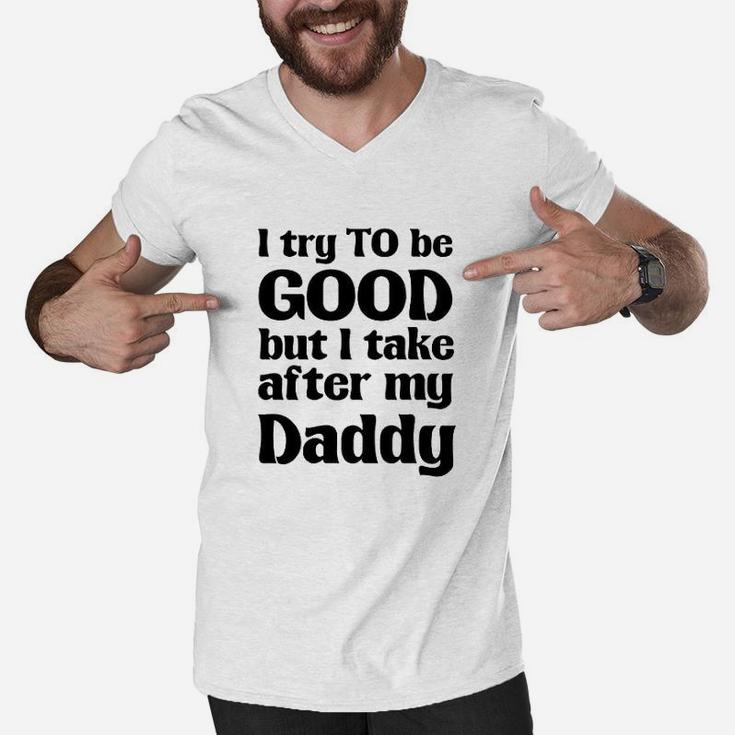 I Try To Be Good Take After My Daddy Funny Cute Novelty Men V-Neck Tshirt