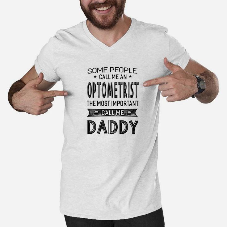 Mens Optometrist The Most Important Call Me Daddy Dad Gift Men T Men V-Neck Tshirt