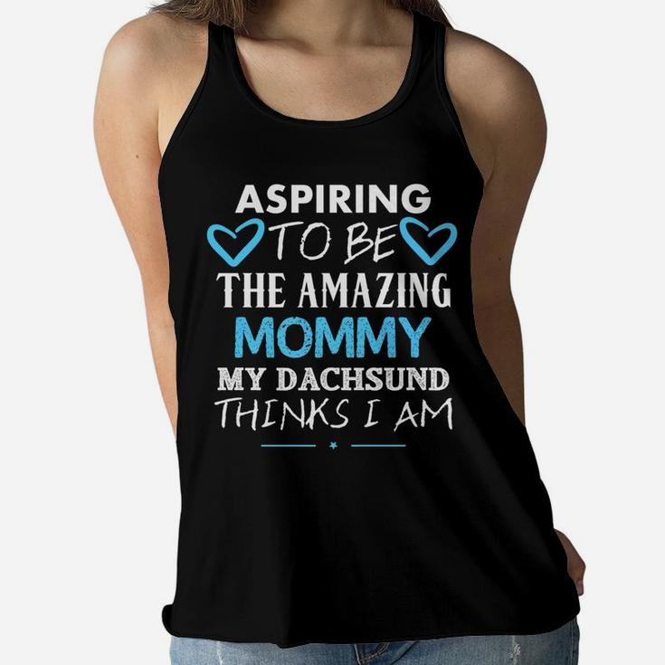 Aspiring To Be The Amazing Mommy Cute Dachsund Ladies Flowy Tank