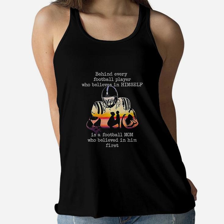 Behind Every Football Player Is A Football Mom Ladies Flowy Tank