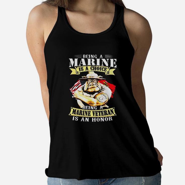 Being A Marine Is A Choice Being A Marine Veteran Is An Honor Ladies Flowy Tank
