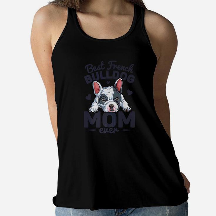 Best French Bulldog Mom Ever Dog Lover Mother  Ladies Flowy Tank