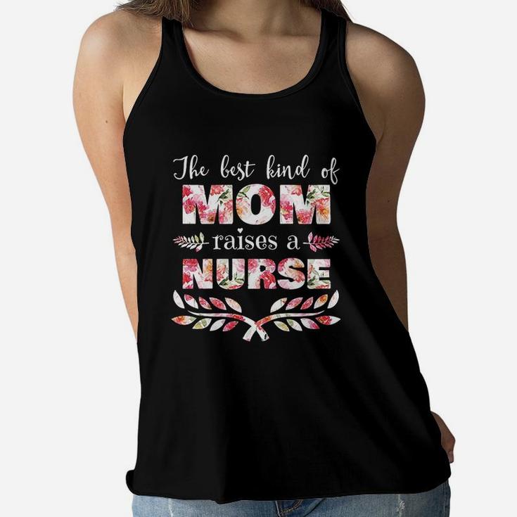 Best Kind Of Mom Raises A Nurse Floral Mothers Day Gift Ladies Flowy Tank