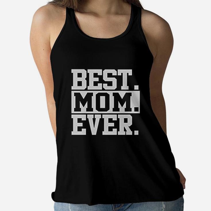 Best Mom Ever Gift For Mothers Day Ladies Flowy Tank