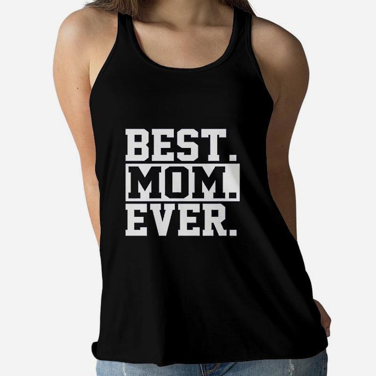 Best Mom Ever Mom Worlds Best Mom Mothers Day Ladies Flowy Tank