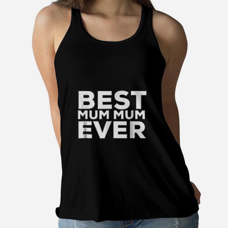 Best Mum Mum Ever Ladies Flowy Tank
