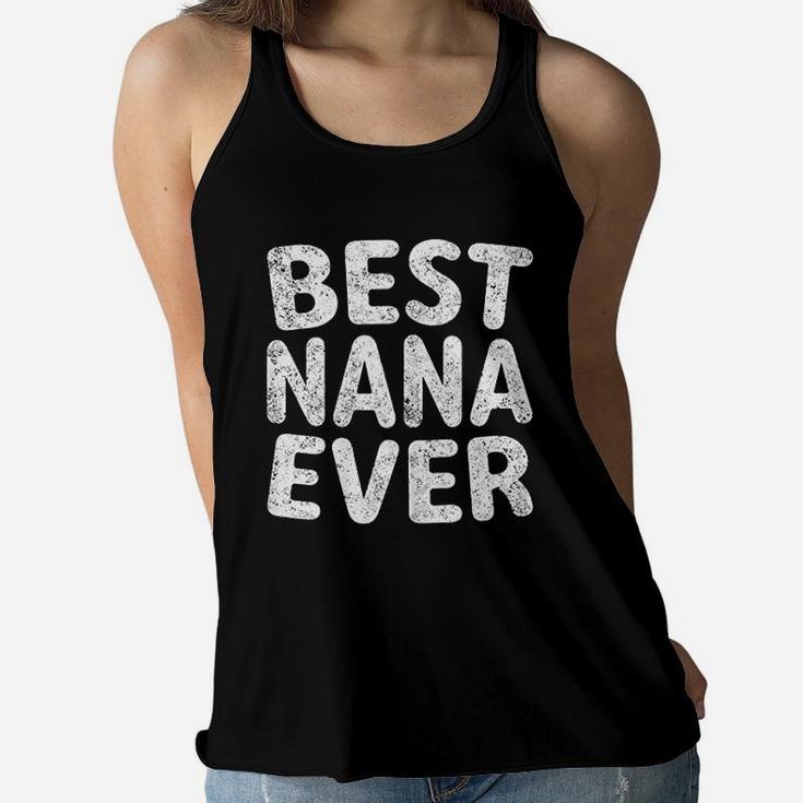 Best Nana Ever Funny Mothers Day Gift Ladies Flowy Tank