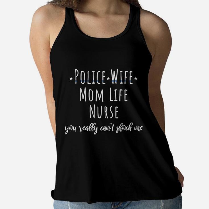 Blue Line Police Wife Mom Life Nurse Cant Shock Me Gift Ladies Flowy Tank