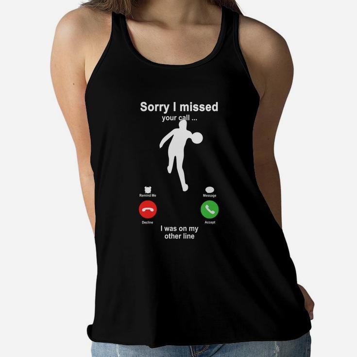 Bowling Sorry I Missed Your Call I Was On My Other Line Funny Sport Lovers Women Flowy Tank