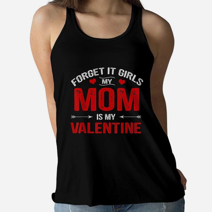 Boys Valentines Day Forget It Girls My Mom Is My Valentine Ladies Flowy Tank