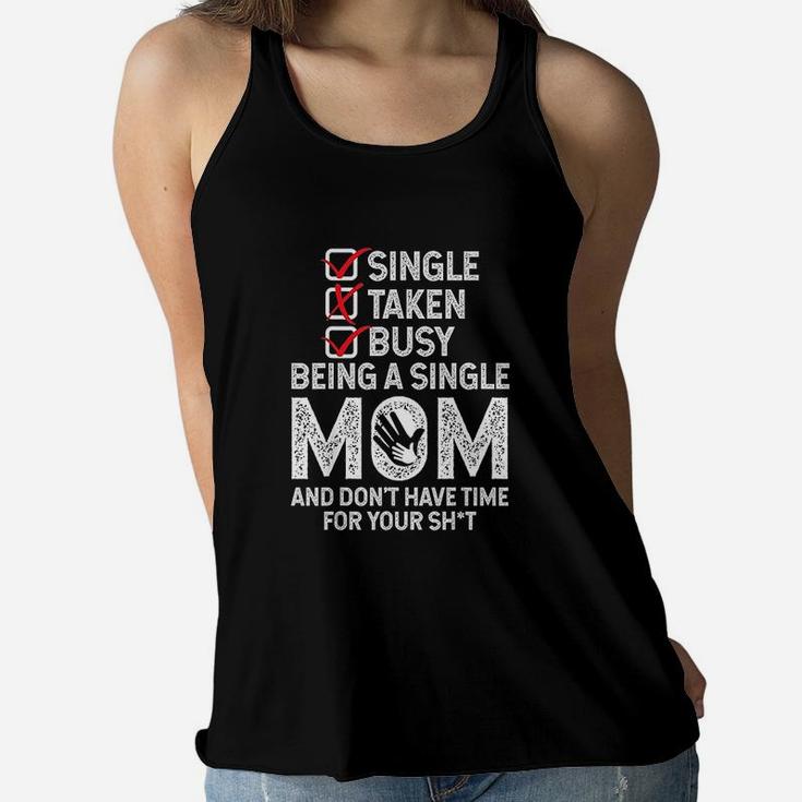 Busy Being A Single Mom Humor Sayings Funny Christmas Gift Ladies Flowy Tank