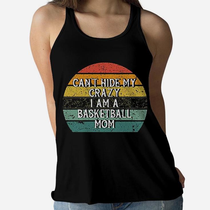 Ca Not Hide My Crazy I Am A Basketball Mom Funny Ladies Flowy Tank