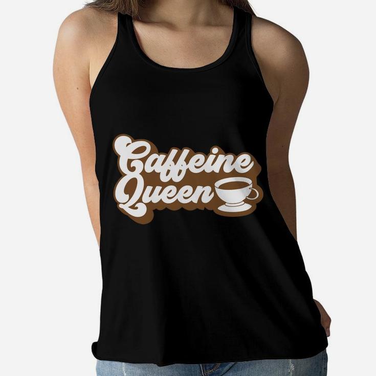 Caffeine Queen Cute Present For Coffee Queen Women Flowy Tank