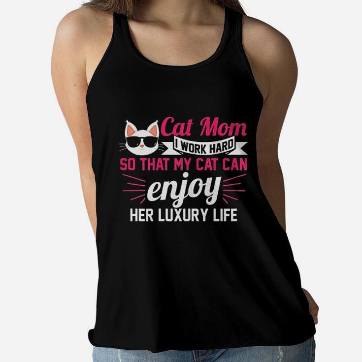 Cat Mom I Work Hard So That My Cat Cats Gift Ladies Flowy Tank
