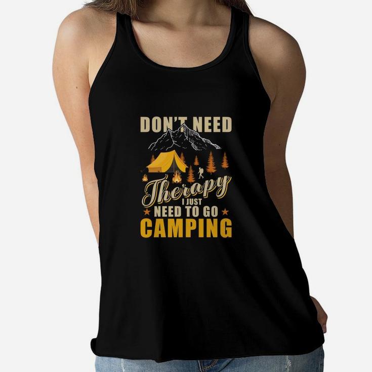 Dont Need Therapy I Just Need To Go Camping Women Flowy Tank