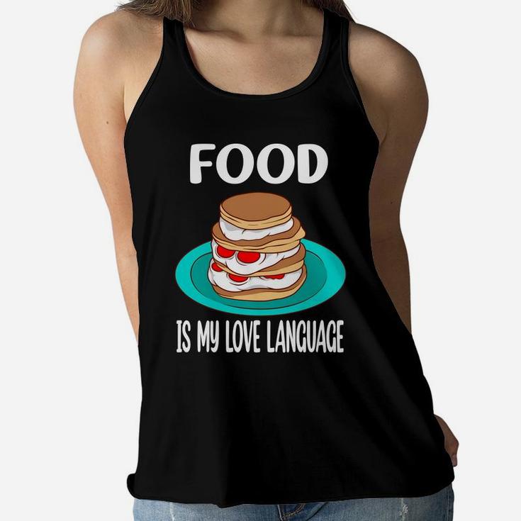 Food Is My Love Language I Love Sweet Pancake Women Flowy Tank
