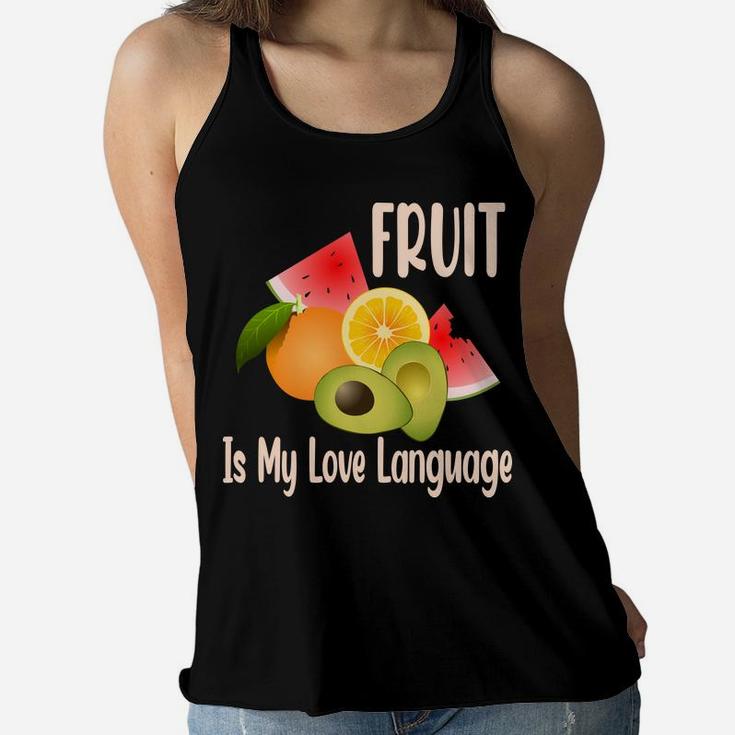 Fruit Is My Love Language Fresh Fruits Food Lovers Women Flowy Tank
