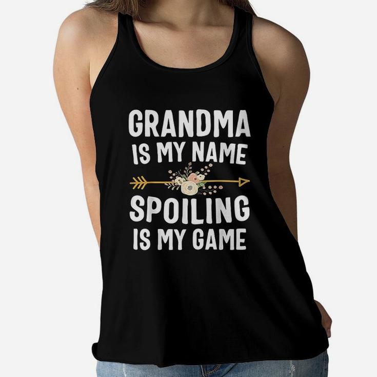 Grandma Is My Name Spoiling Is My Game Mothers Day Ladies Flowy Tank