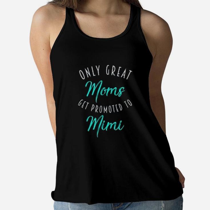 Great Moms Get Promoted To Mimi Ladies Flowy Tank
