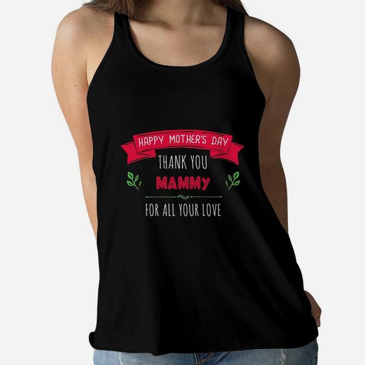 Happy Mothers Day Thank You Mammy For All Your Love Women Gift Ladies Flowy Tank