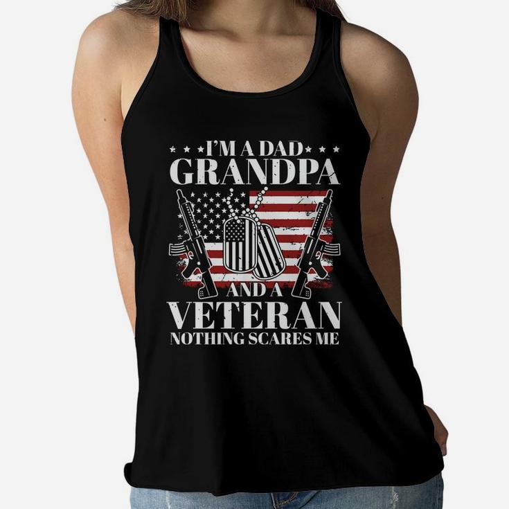 I Am A Dad Grandpa And A Veteran Nothing Scares Me Women Flowy Tank