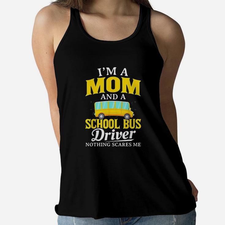I Am Mom And School Bus Driver Funny Bus Driver Gift Ladies Flowy Tank