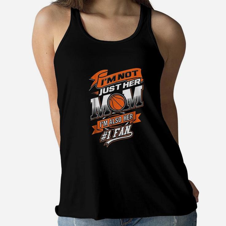 I Am Not Just Her Mom I Am Her Number 1 Fan Basketball Ladies Flowy Tank