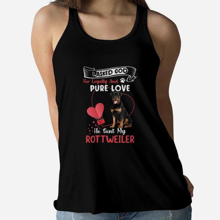 I Asked God For Loyalty And Pure Love He Sent My Rottweiler Funny Dog Lovers Women Flowy Tank