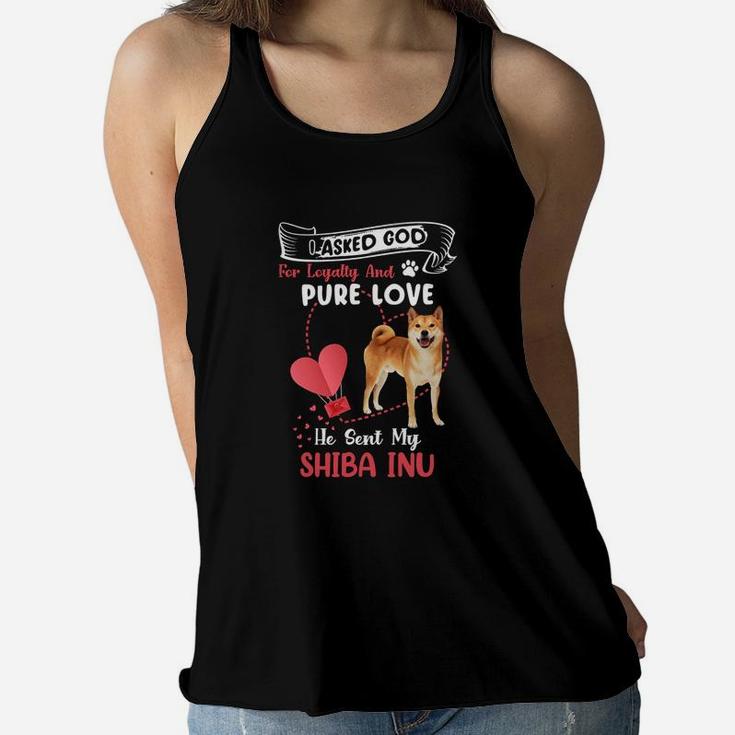 I Asked God For Loyalty And Pure Love He Sent My Shiba Inu Funny Dog Lovers Women Flowy Tank