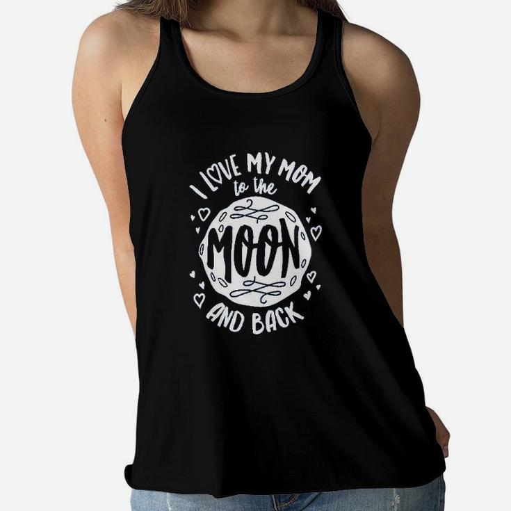I Love My Mom To The Moon And Back Mothers Day Ladies Flowy Tank
