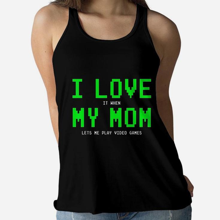 I Love My Mom When She Lets Me Play Gamer Ladies Flowy Tank