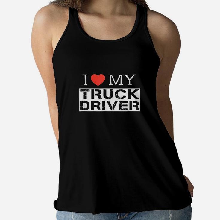 I Love My Truck Driver Trucker Girlfriend Wife Mom Mother Ladies Flowy Tank