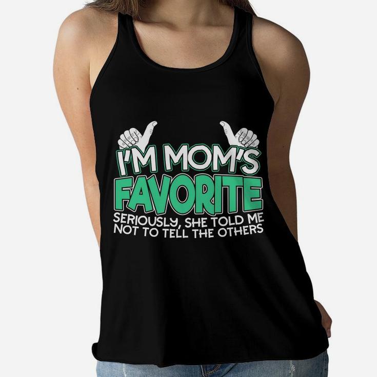 Im Moms Favorite Seriously She Told Me Not To Tell Ladies Flowy Tank