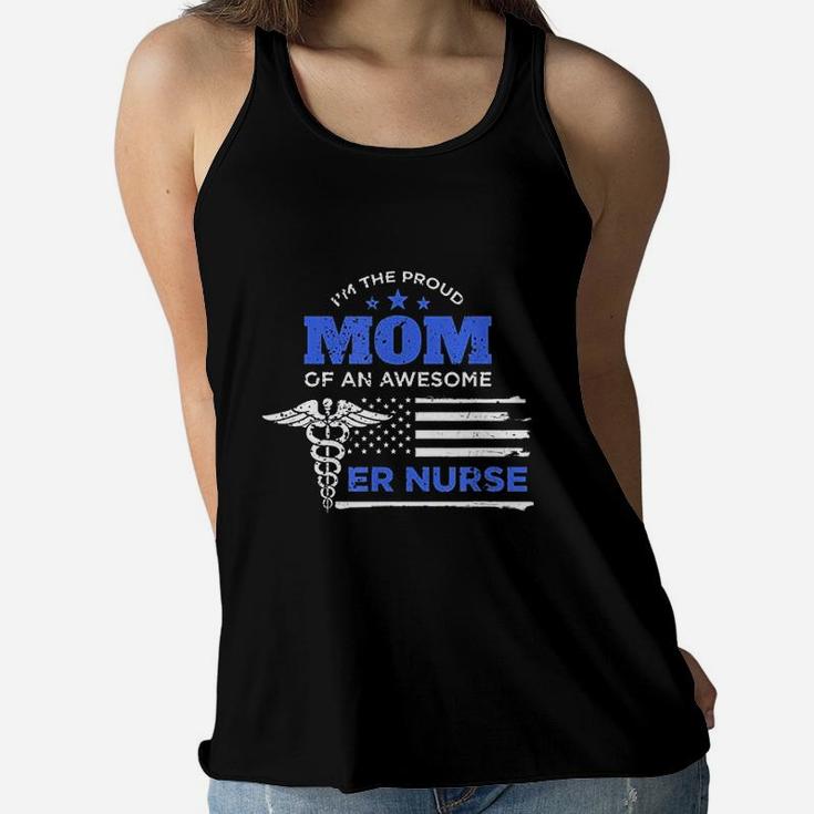 Im The Proud Mom Of An Awesome Er Nurse G Ladies Flowy Tank