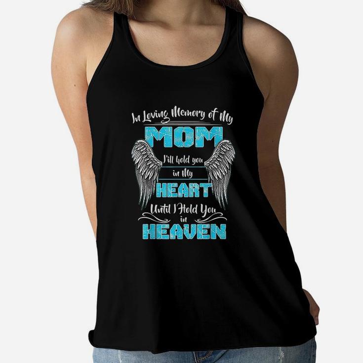 In Loving Memory Of My Mother I Will Hold You In My Heart Ladies Flowy Tank