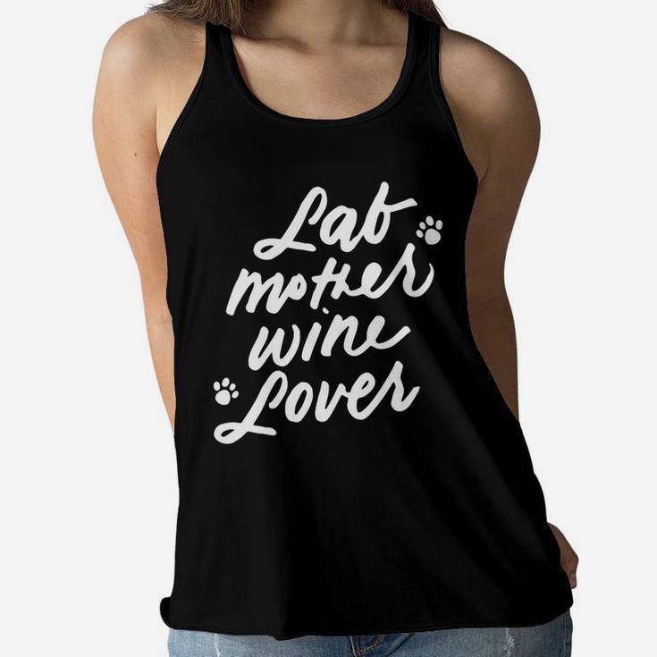 Lab Mother Wine Lover Cute Dog Mom Mothers Day Gifts Ladies Flowy Tank