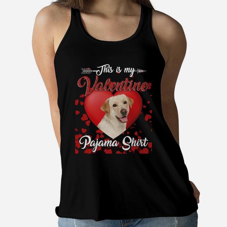 Labrador Retriever Lovers This Is My Valentine Pajama Shirt Great Valentines Gift Women Flowy Tank