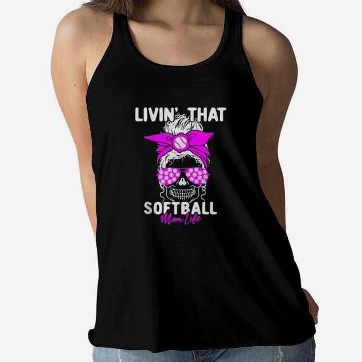 Livin That Softball Life Momlife Skull Cool Mom Sports Ladies Flowy Tank
