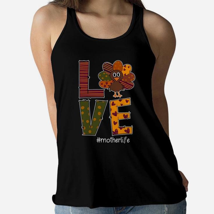 Love Mother Life Thanksgiving Funny Ladies Flowy Tank