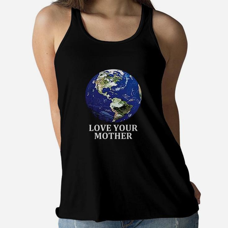 Love Your Mother Earth birthday Ladies Flowy Tank