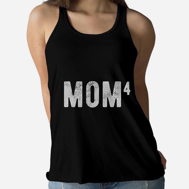 Mom Of Four Funny Mothers Day Ladies Flowy Tank