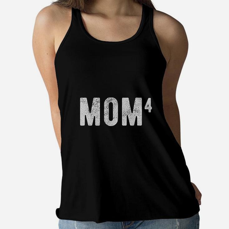 Mom Of Four Funny Mothers Day Parenting Adulting Graphic Ladies Flowy Tank
