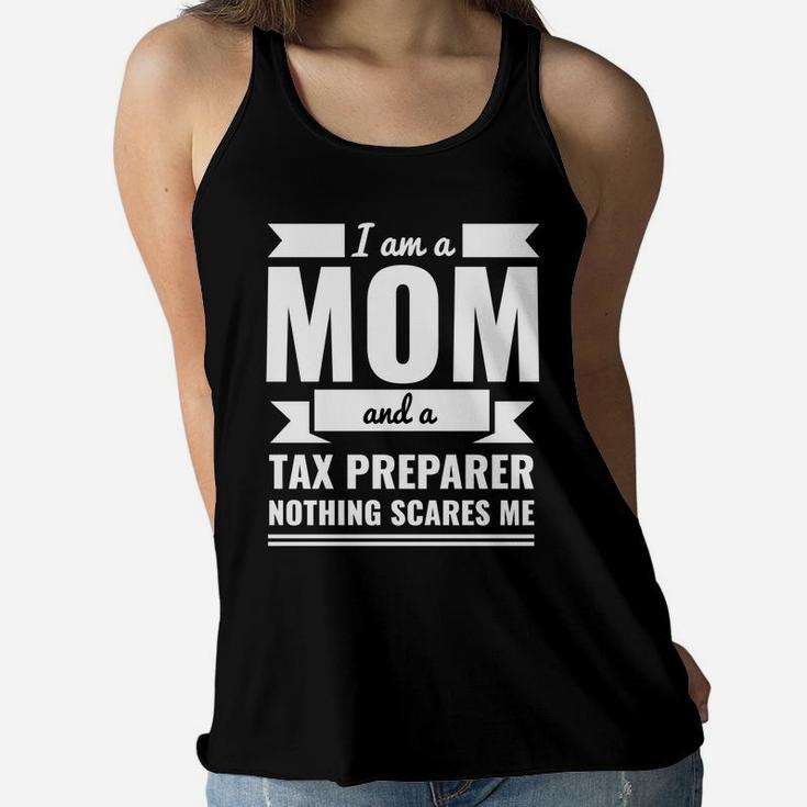 Mom Tax Preparer Nothing Scares Me Mothers Day Gift Ladies Flowy Tank