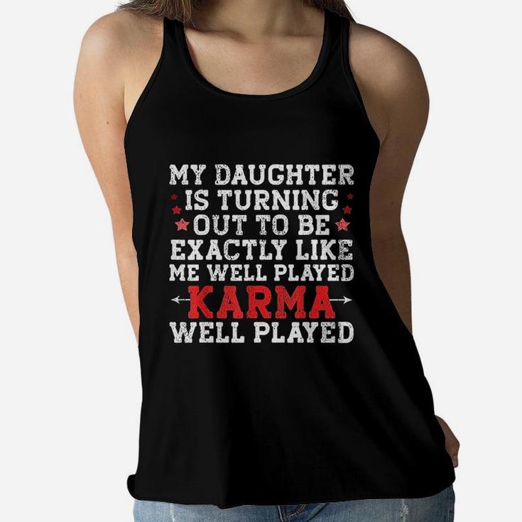 My Daughter Is Turning Out To Be Exactly Like Me Funny Mom Ladies Flowy Tank