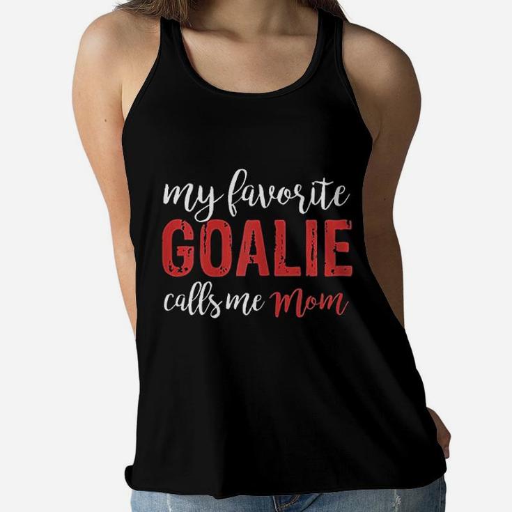 My Favorite Goalie Calls Me Mom Soccer Hockey Gift Ladies Flowy Tank