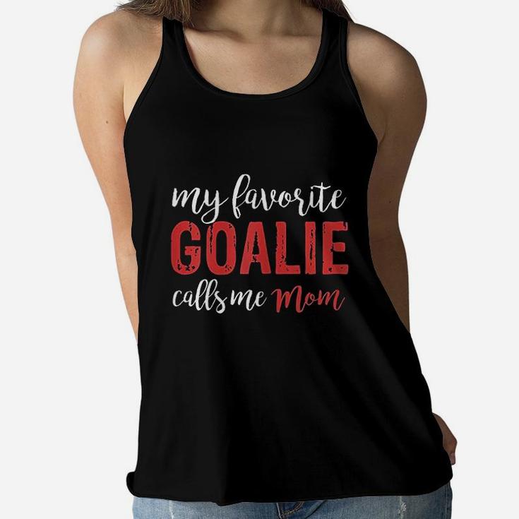 My Favorite Goalie Calls Me Mom Soccer Hockey Gift Mom Ladies Flowy Tank