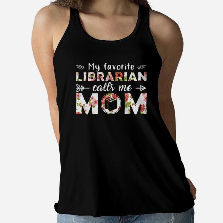 My Favorite Librarian Calls Me Mom Mothers Day Gift Job Title Ladies Flowy Tank
